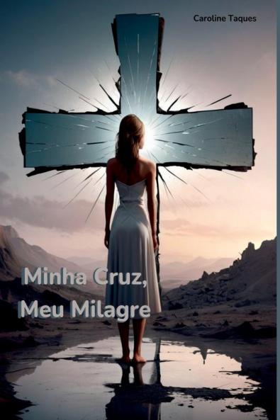 Minha Cruz Meu Milagre