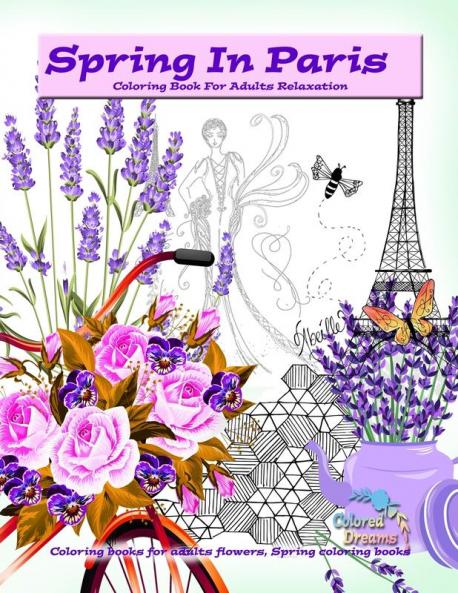 Spring in Paris coloring book for adults relaxation: Coloring books for adults flowers Spring coloring books