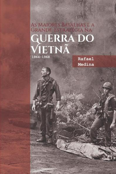 As Maiores Batalhas E A Grande-estrat��gia Na Guerra Do Viet