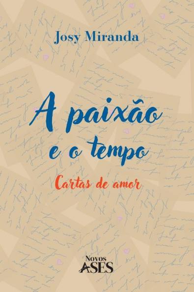 A Paixão E O Tempo: Cartas De Amor (Portuguese Edition)