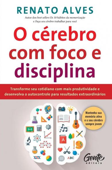 O Cérebro Com Foco E Disciplina: Transforme Seu Cotidiano Com Mais Produtividade E Desenvolva O Autocontrole Para Resultados Extraordinários (Portuguese Edition)