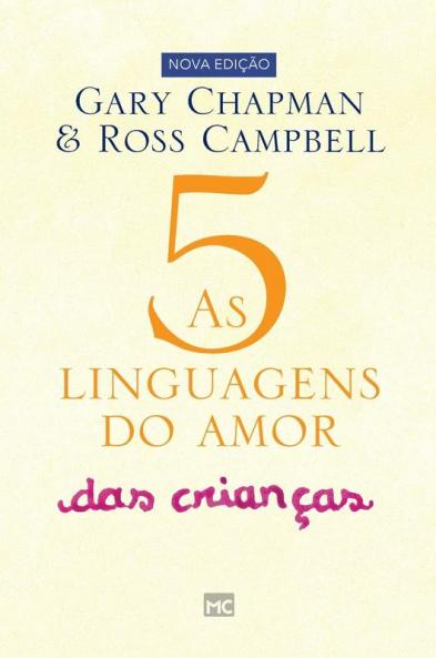 As 5 Linguagens Do Amor Das Crianças: Como Expressar Um Compromisso De Amor A Seu Filho (Portuguese Edition)