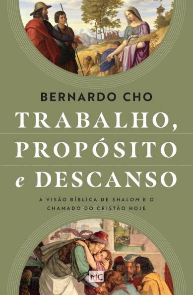 Trabalho, Propósito E Descanso: A Visão Bíblica De Shalom E O Chamado Do Cristão Hoje (Portuguese Edition)