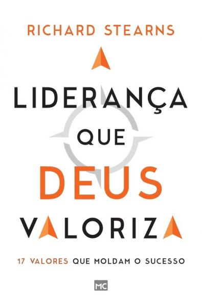 A Liderança Que Deus Valoriza: 17 Valores Que Moldam O Sucesso (Portuguese Edition)