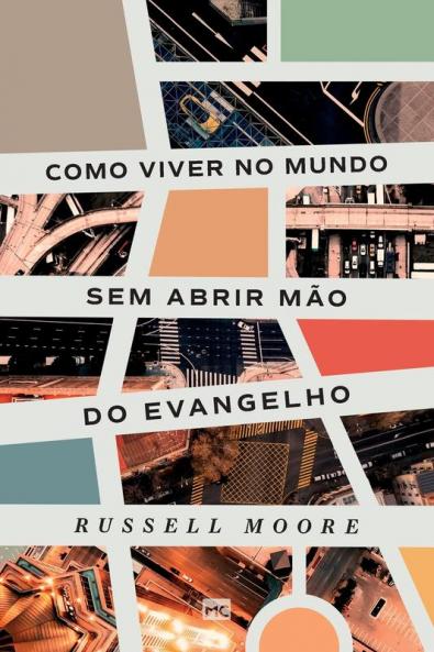 Como Viver No Mundo Sem Abrir Mão Do Evangelho (Portuguese Edition)