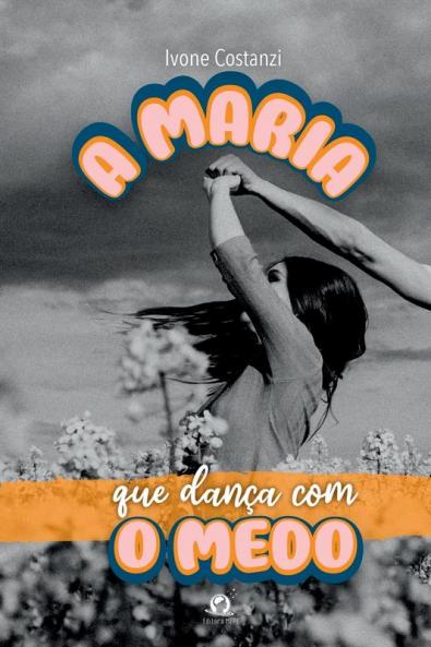 A Maria Que Dan��a Com O Medo