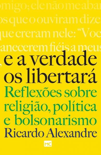 E A Verdade Os Libertará: Reflexões Sobre Religião, Política E Bolsonarismo