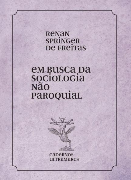 Em Busca De Uma Sociologia Não Paroquial (Portuguese Edition)