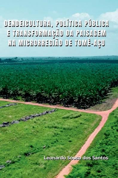 Dendeicultura Pol��tica P��blica E Transforma����o Da Paisagem