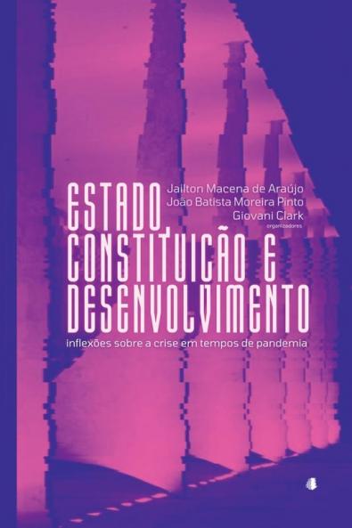 Estado, Constituição e Desenvolvimento: inflexões sobre a crise em tempos de pandemia (Portuguese Edition)
