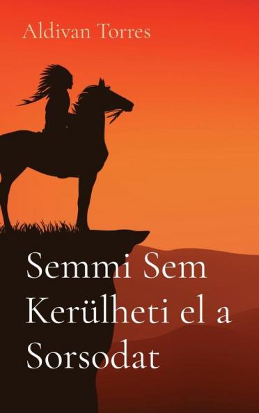 Semmi Sem Kerülheti El A Sorsodat (Hungarian Edition)