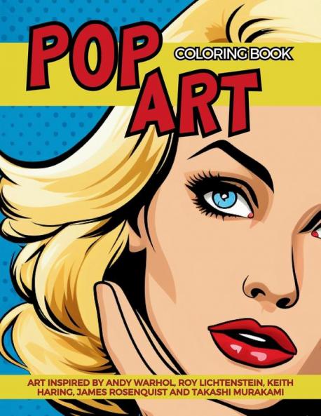 Pop Art Coloring Book inspired by Andy Warhol Roy Lichtenstein Keith Haring James Rosenquist and Takashi Murakami