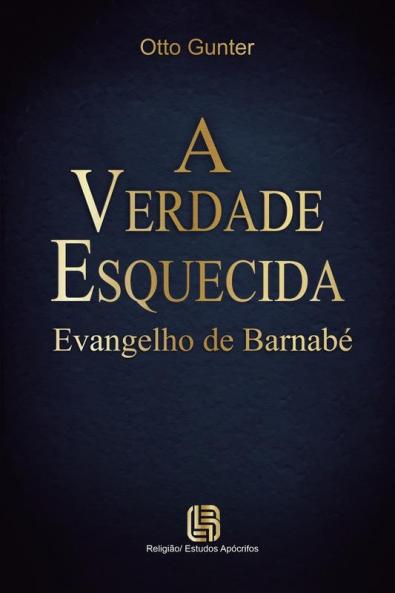 A Verdade Esquecida - Evangelho de Barnabé
