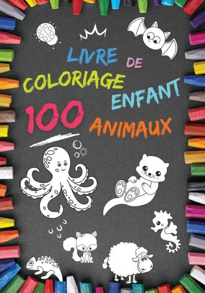 Livre de coloriage enfant 100 Animaux: Mon 1er livre À partir de 2 ans Cahier coloriage pour garçons & filles 100 beaux motifs animaux Carnet de coloriage éducatif Apprendre à colorier