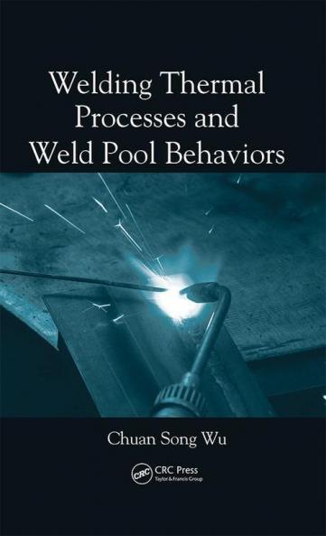 Welding Thermal Processes and Weld Pool Behaviors