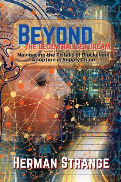 Beyond the Decentralized Dream-Navigating the Pitfalls of Blockchain Adoption in Supply Chain
