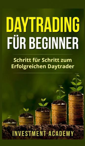 Daytrading für Beginner: Schritt für Schritt zum erfolgreichen Daytrader: 3 (Börse & Finanzen)