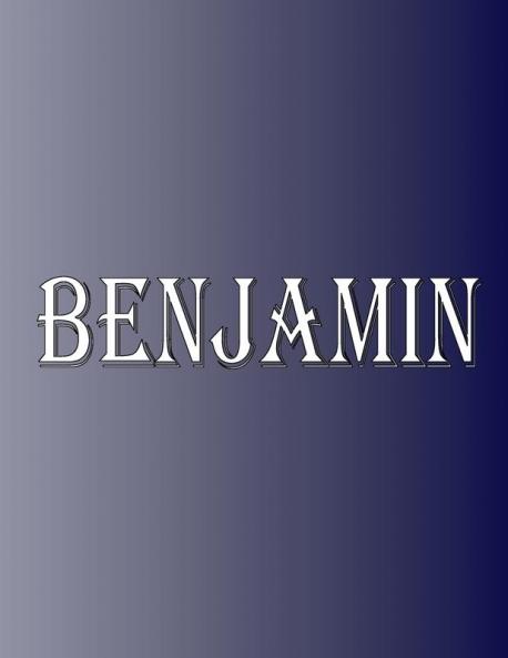 Benjamin: 100 Pages 8.5 X 11 Personalized Name on Notebook College Ruled Line Paper