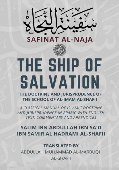 The Ship of Salvation (Safinat al-Naja) - The Doctrine and Jurisprudence of the School of al-Imam al-Shafii: A classical manual of Islamic doctrine ... with English Text commentary and appendices