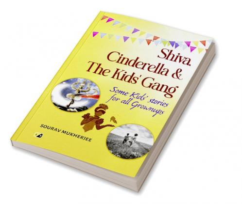 Shiva Cinderella & The Kids' Gang: Some kids stories for all grown ups
