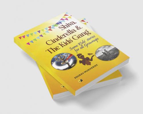 Shiva Cinderella & The Kids' Gang: Some kids stories for all grown ups