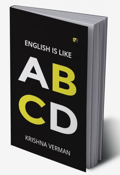 English Is Like ABCD: In the English language you canfind many ways to say the samething.
