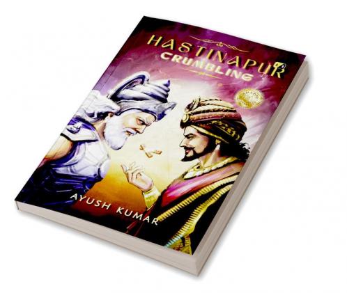 Hastinapur Crumbling:The Battie That Started The War