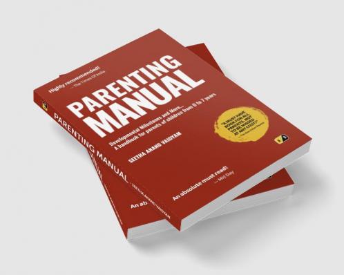 Parenting Manual: Parenting Manual: Developmental Milestones and More ...  A handbook for parents of children from O to 7 years