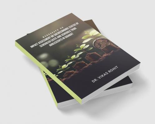 MONOGRAPH ON IMPACT ASSESSMENT ON SOCIOECONOMIC STATUS OF SCHEDULED CASTE AND SCHEDULE TRIBE ADOLESCENTS IN GUJARAT