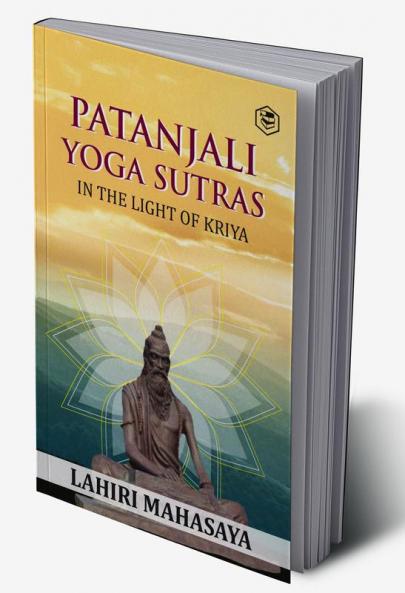 Patanjali Yoga Sutras: In the Light of Kriya