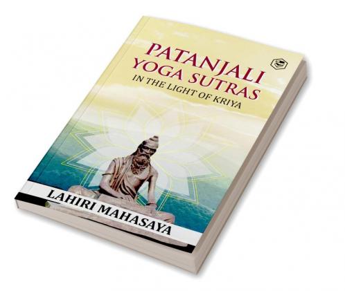 Patanjali Yoga Sutras: In the Light of Kriya