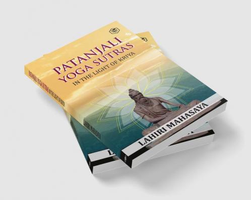 Patanjali Yoga Sutras: In the Light of Kriya