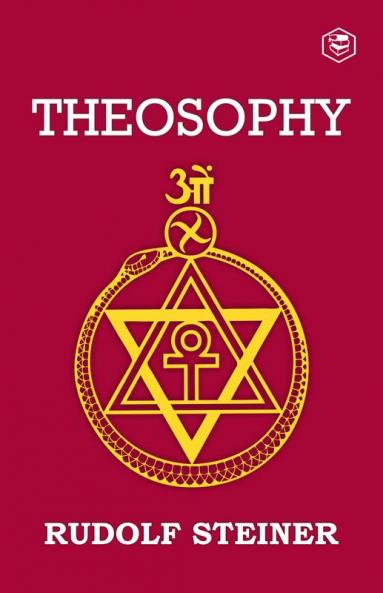Theosophy: An Introduction to the Supersensible Knowledge of the World and the Destination of Man