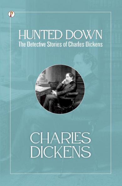 Hunted Down: the detective stories of Charles Dickens