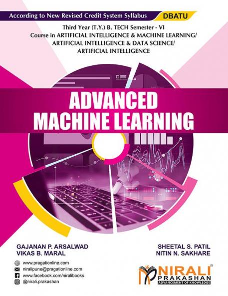 ADVANCED MACHIINE LEARNIING (Third Year (T.Y.) B. Tech Course In AI & ML / AI & DS / Artificial Intelligence - SEMESTER – 6 DBATU)