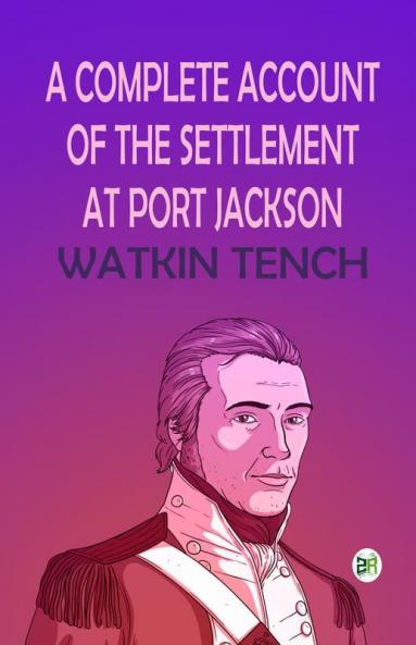 A Complete Account of the Settlement at Port Jackson