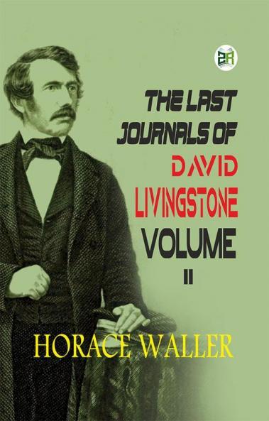 The Last Journals of David Livingstone Volume II