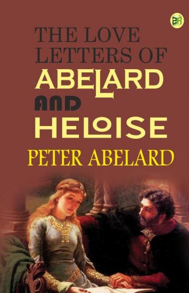 The Love Letters of Abelard and Heloise