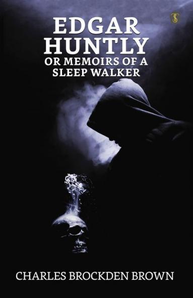 Edgar Huntly Or Memoirs Of A Sleep-walker