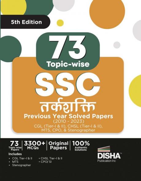 73 Topic-Wise Ssc Tarkshakti Previous Year Solved Papers (2010 - 2023) - Cgl (Tier I & II), Chsl (Tier I & II), Mts, Cpo & Stenographer 5th Edition | 3300+ Reasoning Pyqs