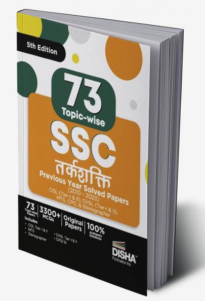 73 Topic-Wise Ssc Tarkshakti Previous Year Solved Papers (2010 - 2023) - Cgl (Tier I & II), Chsl (Tier I & II), Mts, Cpo & Stenographer 5th Edition | 3300+ Reasoning Pyqs