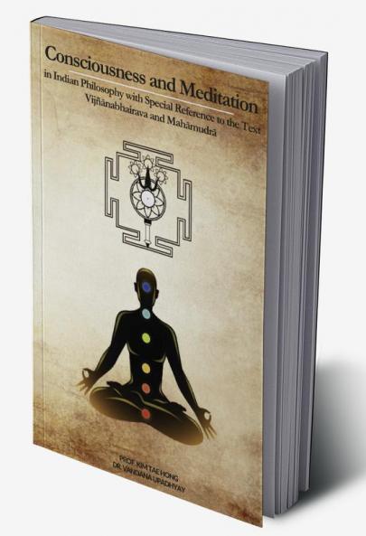 Consciousness and Meditation : In Indian Philosophy with Special Reference to the Text Vijñānabhairava and Mahāmudrā