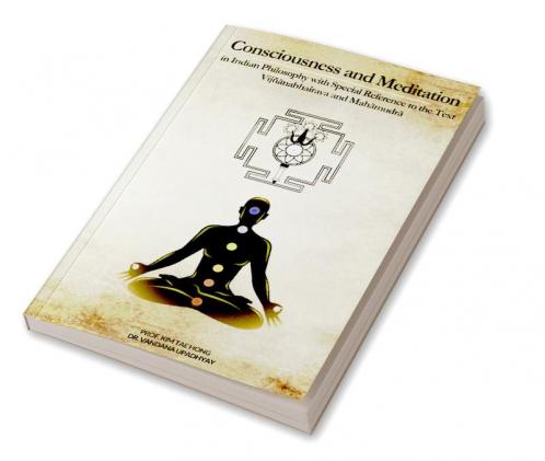 Consciousness and Meditation : In Indian Philosophy with Special Reference to the Text Vijñānabhairava and Mahāmudrā
