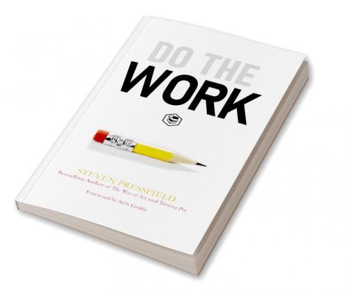 Do the Work: Overcome Resistance and Get Out of Your Own Way