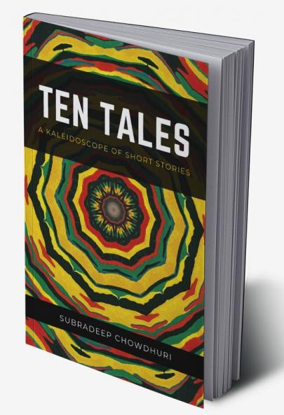 TEN TALES  KALEIDOSCOPE OF SHORT STORIES
