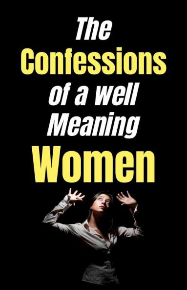 The confessions of a well-meaning woman