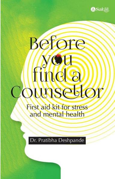 Before you find a counsellor : First aid kit for stress and mental health