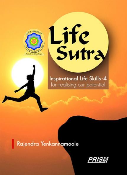 Life Sutra Inspirational Life skills-4 for realising our potential
