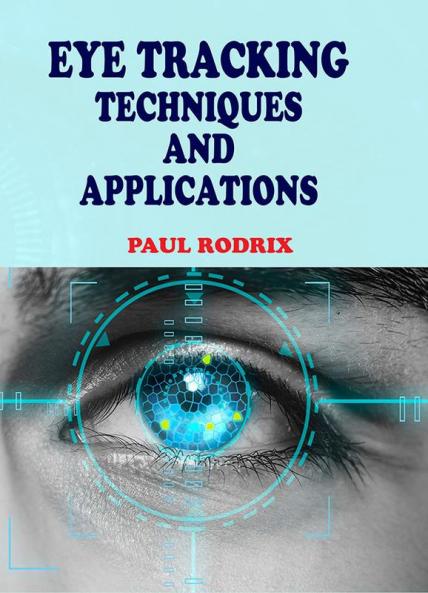 Eye Tracking Techniques and Applications