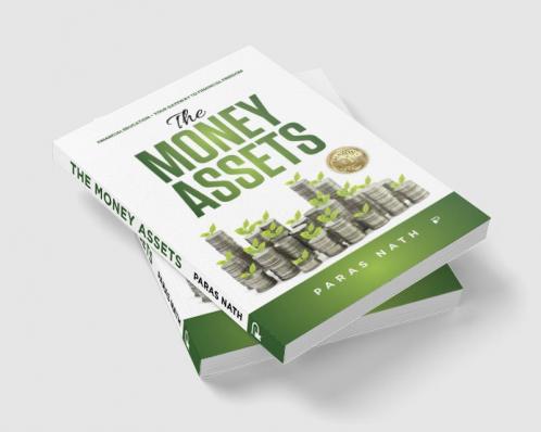 THE MONEY ASSETS: FINANCIAL EDUCATION–YOUR GATEWAY TO FINANCIAL FREEDOM